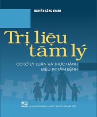 Trị Liệu Tâm Lý: Cơ Sở Lý Luận Và Thực Hành Điều Trị Tâm Bệnh
