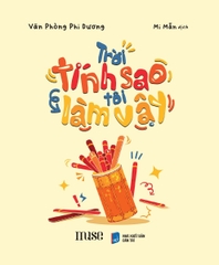 Trời Tính Sao Tôi Làm Vậy