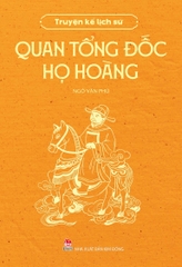 Truyện Kể Lịch Sử: Quan Tổng Đốc Họ Hoàng