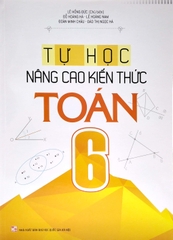 Tự Học Nâng Cao Kiến Thức Toán 6 (Tái Bản)
