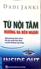 Từ Nội Tâm Hướng Ra Bên Ngoài - Một Phương Thức Tối Ưu Để Cảm Nhận Bản Thân Và Yêu Thương Cuộc Sống