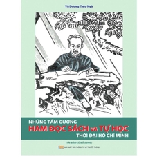 Những Tấm Gương Ham Đọc Sách Và Tự Đọc Thời Đại Hồ Chí Minh