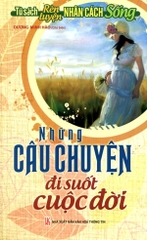 Tủ Sách Rèn Luyện Nhân Cách Sống - Những Câu Chuyện Đi Suốt Cuộc Đời