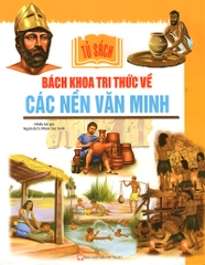 Tủ Sách Bách Khoa Tri Thức Về Các Nền Văn Minh
