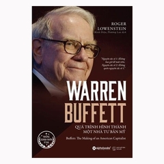 Warren Buffett - Quá Trình Hình Thành Một Nhà Tư Bản Mỹ (Tái Bản 2018)