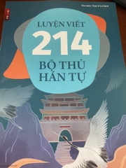 Vở Luyện Viết 214 Bộ Thủ Hán Tự KT Books