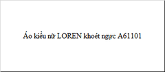 Áo kiểu nữ LOREN khoét ngực A61101