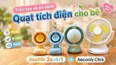 Trên tay và so sánh một số mẫu quạt dành cho bé Jisulife 2s/4/1 Aecooly Click