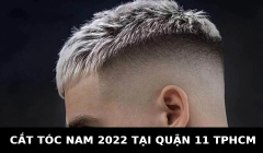 Cắt tóc nam đẹp 2022 ở tại quận 11 TPHCM SÀI GÒN
