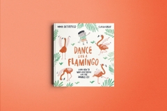 Dance Like a Flamingo : Move and Groove like the Animals Do!