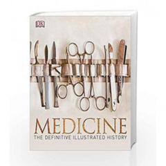 Medicine : The Definitive Illustrated History