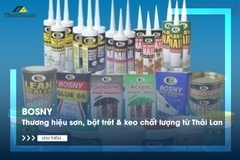 Bosny - Thương hiệu sơn, bột trét và keo chất lượng từ Thái Lan