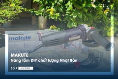 Makute - Nâng tầm DIY với dụng cụ cầm tay chất lượng Trung Quốc