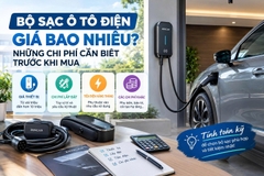 Bộ Sạc Ô Tô Điện Giá Bao Nhiêu? Những Chi Phí Cần Biết Trước Khi Mua