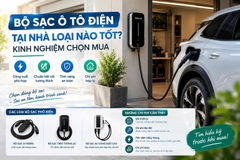 Bộ Sạc Ô Tô Điện Tại Nhà Loại Nào Tốt? Kinh Nghiệm Chọn Mua