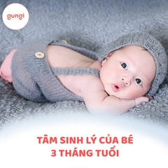 Tâm sinh lý của trẻ sơ sinh (0-6M) - Mẹ cần biết