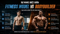 Sự khác biệt giữa Fitness Model và Bodybuilder: Bạn muốn hướng tới vóc dáng nào?