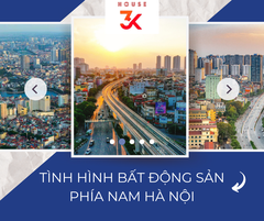 TÌNH HÌNH BẤT ĐỘNG SẢN KHU VỰC PHÍA NAM CỦA HÀ NỘI