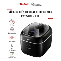 Nồi cơm điện tử Tefal Delirice Max RK7778Y0 - 815W - 1.8L - BH chính hãng 24 tháng - HAPOS HEL