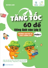 Tăng tốc 60 đề tiếng anh vào lớp 6 trường chuyên và chất lượng cao phần 1