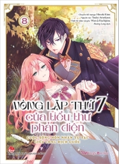 Vòng lặp thứ 7 của tiểu thư phản diện- Cuộc sống hôn nhân tự tại giữa lòng dịch quốc- Tập 8( Manga)