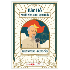 Bác Hồ người Việt Nam đẹp nhất - Kiên cường dũng cảm