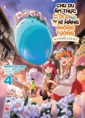 Chu du ẩm thực tại dị giới với kĩ năng không tưởng sui phiêu lưu kí - tập 04