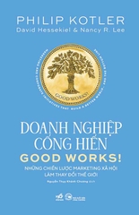 Doanh nghiệp cống hiến- Những chiến lược marketing xã hội làm thay đổi thế giới (quyển)