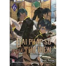 Đại pháp sư của thư viện- Magus of the Library- Tập 6