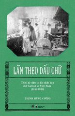 Lần theo dấu chữ- Thời kỳ đầu in ấn sách báo chữ Latinh ở Việt Nam (quyển)