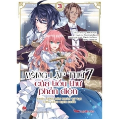 Vòng lặp thứ 7 của tiểu thư phản diện- Cuộc sống hôn nhân tự tại giữa lòng dịch quốc- Tập 3(Manga)