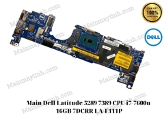 Main- Dell- Latitude- 5289- 7389- CPU- i7-7600u- 16GB- 7DCRR- LA-E111P