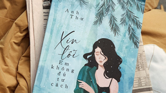 Xin lỗi, em không đủ tư cách - Anh Thư