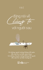 Đừng nói về chúng ta với người sau - Bìa mềm