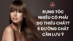 Rụng tóc nhiều có phải do thiếu chất? 5 dưỡng chất cần lưu ý