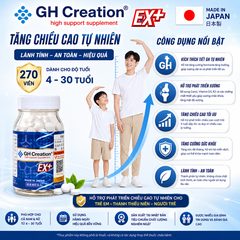 Tăng chiều cao độ tuổi từ 4 - 30 tuổi GH Creation EX + Nhật Bản giúp hỗ trợ phát triển chiều cao tự nhiên, lành tính và hiệu quả 270 viên