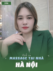 SỐ 256: MASSAGE TẬN NƠI HÀ NỘI (tại nhà, căn hộ, khách sạn,...)