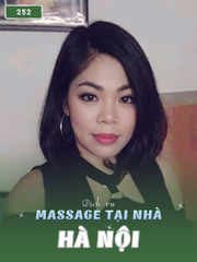 SỐ 252: MASSAGE TẠI NHÀ THÀNH PHỐ HÀ NỘI (tại nhà, căn hộ, khách sạn,...)