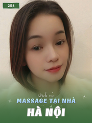 SỐ 254: MASSAGE TẬN NHÀ THÀNH PHỐ HÀ NỘI (tại nhà, căn hộ, khách sạn,...)