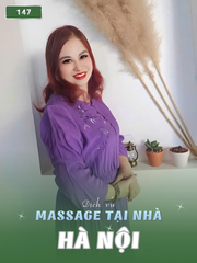 SỐ 147: MASSAGE TẠI NHÀ HÀ NỘI (tại nhà, căn hộ, khách sạn,...)
