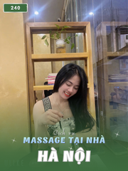 SỐ 240: MASSAGE TẠI NHÀ HÀ NỘI