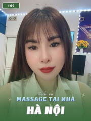 SỐ 169: MASSAGE TẬN NƠI THÀNH PHỐ HÀ NỘI (tại nhà, căn hộ, khách sạn,...)