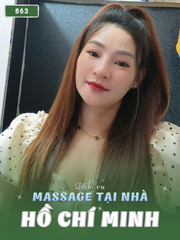 SỐ 863: MASSAGE TẬN NHÀ HỒ CHÍ MINH (tại nhà, căn hộ, khách sạn,...)