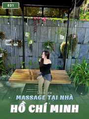 SỐ 831: MASSAGE TẬN NƠI TP HỒ CHÍ MINH (tại nhà, căn hộ, khách sạn,...)