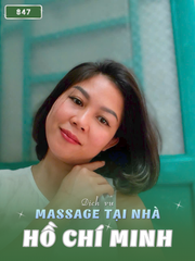 SỐ 847: MASSAGE TẬN NHÀ THÀNH PHỐ HỒ CHÍ MINH (tại nhà, căn hộ, khách sạn,...)