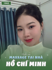 SỐ 1062: MASSAGE TẬN NHÀ HỒ CHÍ MINH (tại nhà, căn hộ, khách sạn,...)