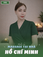 SỐ 210318: MASSAGE TẬN NƠI HCM (tại nhà, căn hộ, khách sạn,...)