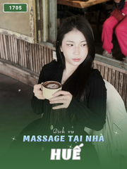 SỐ 1705: MASSAGE TẬN NHÀ CỐ ĐÔ HUẾ (tại nhà, căn hộ, khách sạn,...)