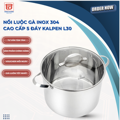 Nồi Luộc Gà Inox 304 Cao Cấp 5 Đáy Kalpen L28 & L30