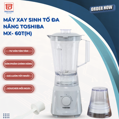 Toshiba Máy xay sinh tố đa năng MX- 60T(H)